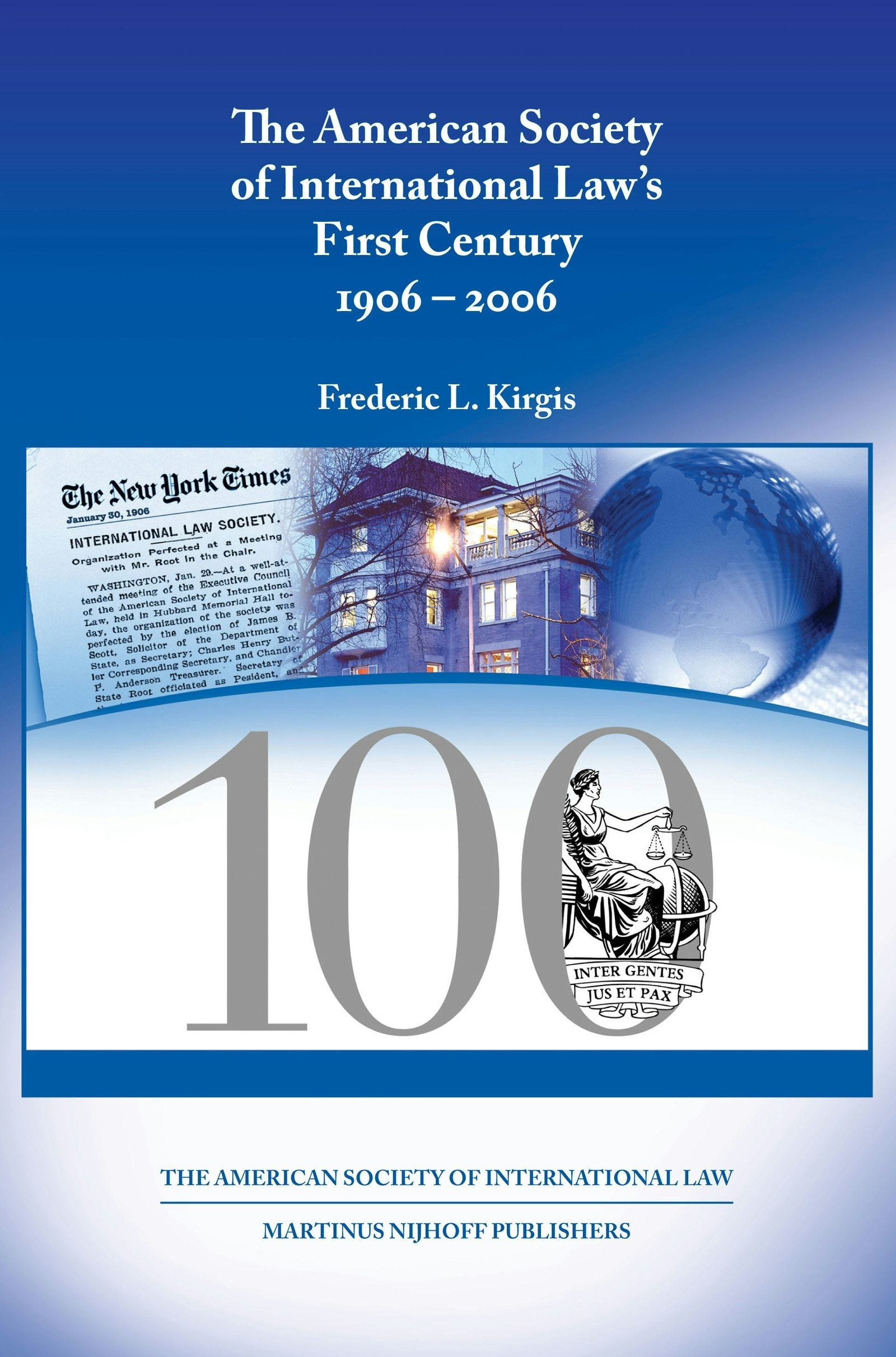 Book cover image for The American Society of International Law's First Century, 1906-2006 ISBN: 9789004150683